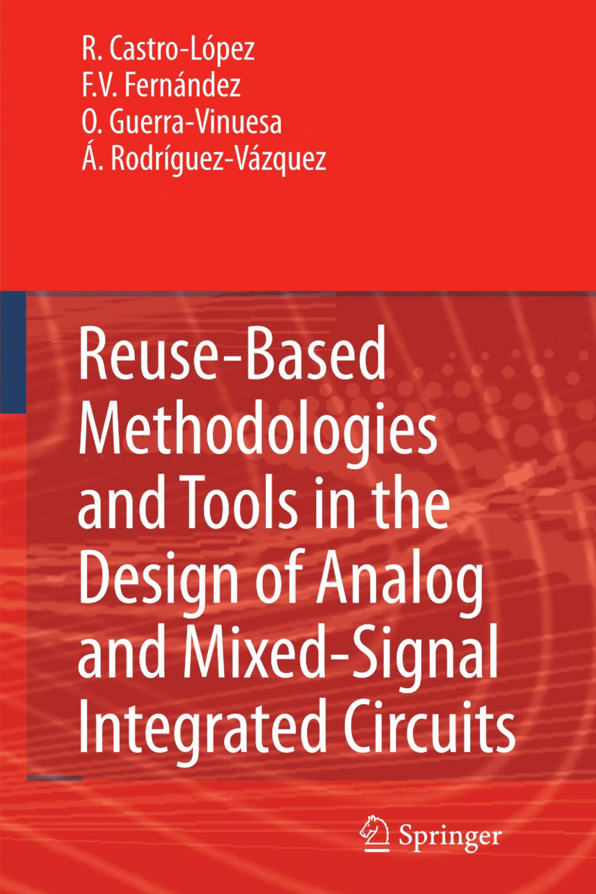 Reusebased Methodologies And Tools In The Design Of Analog And Mixedsignal Integrated Circuits Castro Lpez