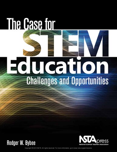 The Case For Stem Education Challenges And Opportunities Rodger W Bybee