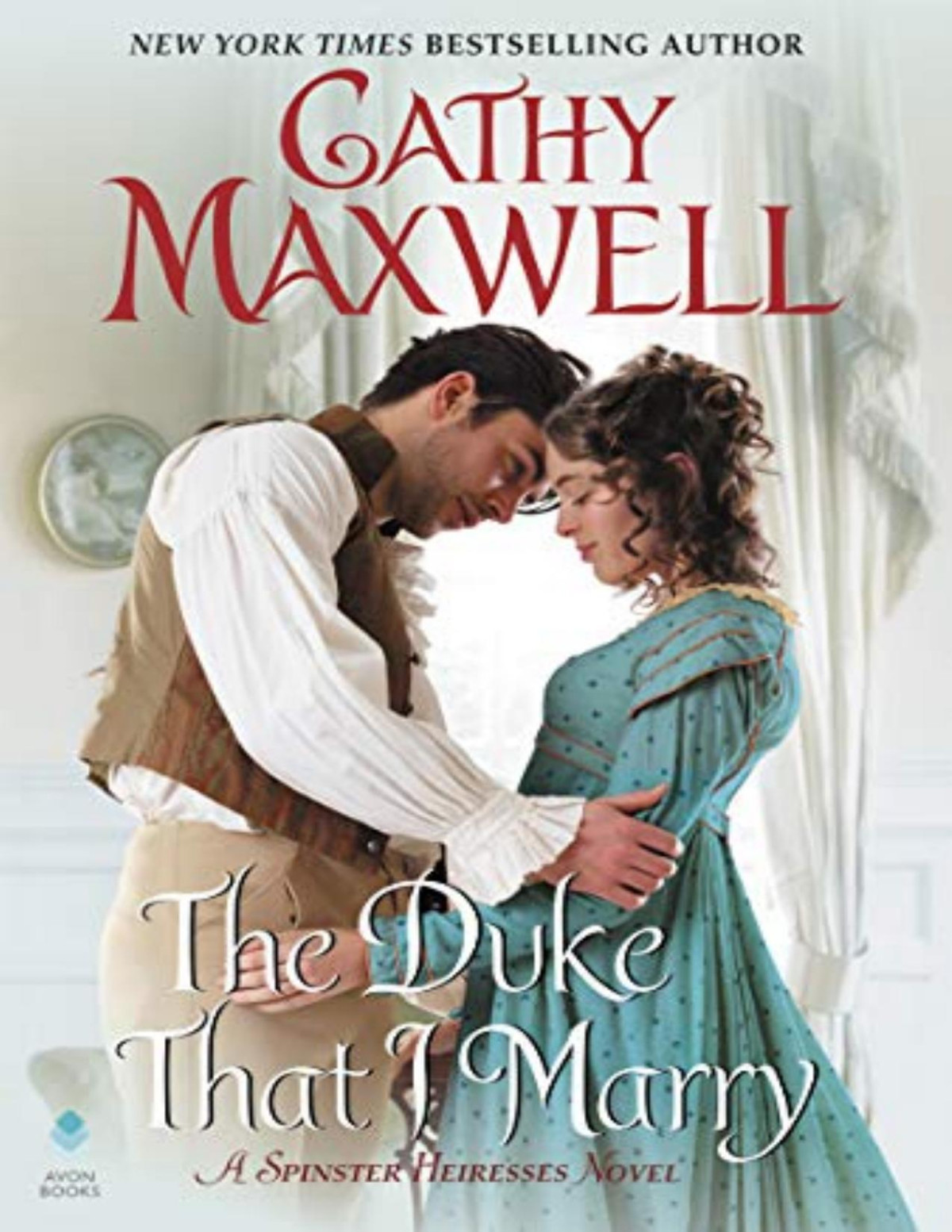 The Duke That I Marry A Spinster Heiresses Novel Cathy Maxwell Maxwell