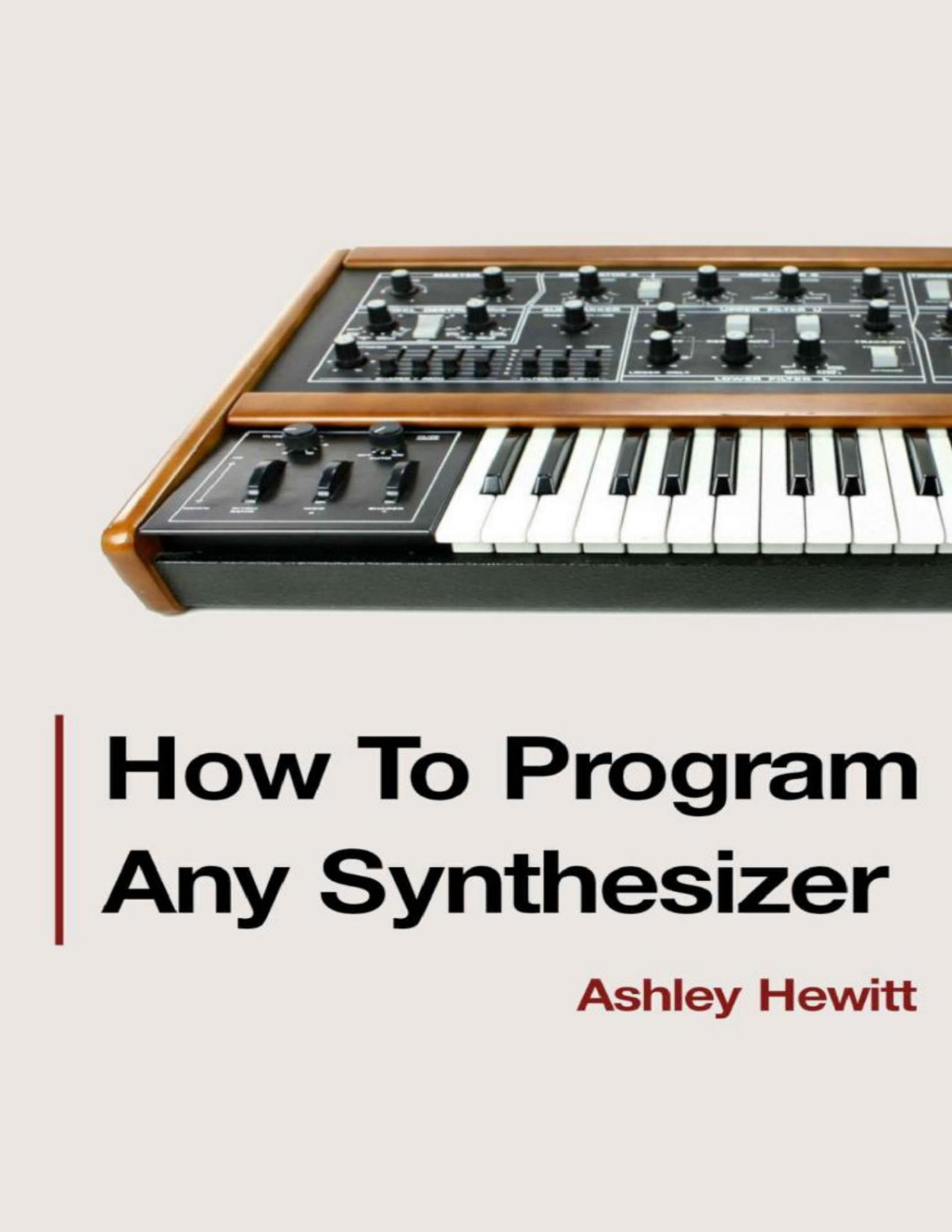 How To Program Any Synthesizer Ashley Hewitt Hewitt Ashley