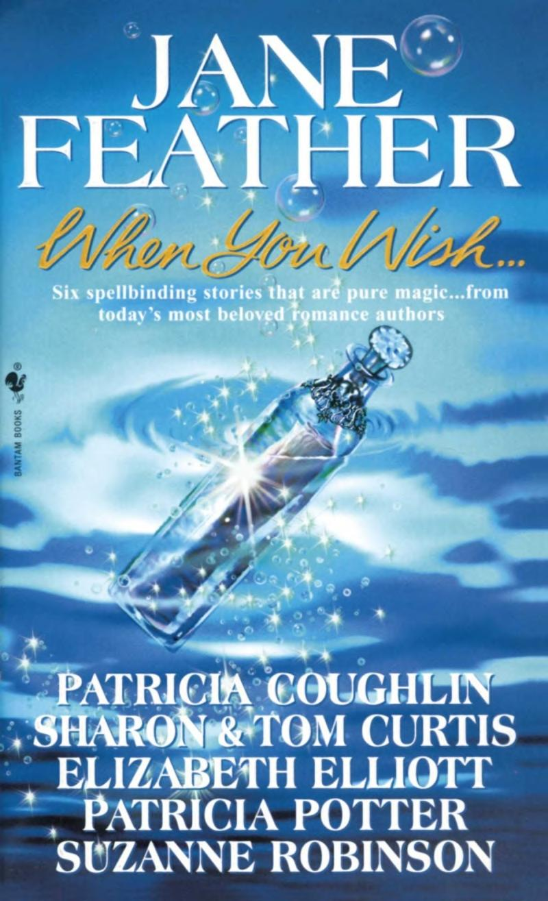 When You Wish Jane Feather Feather Jane Sharon Patricia Coughlin Curtis Tom Elliott Elizabeth Potter Patricia Robinson Suzanne