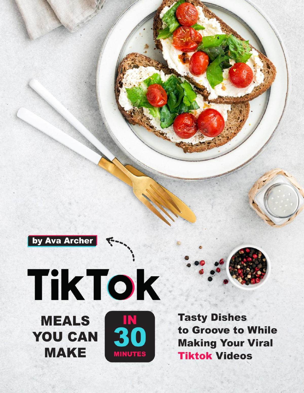 Tiktok Meals You Can Make In 30 Minutes Tasty Dishes To Groove To While Making Your Viral Tiktok Videos Ava Archer