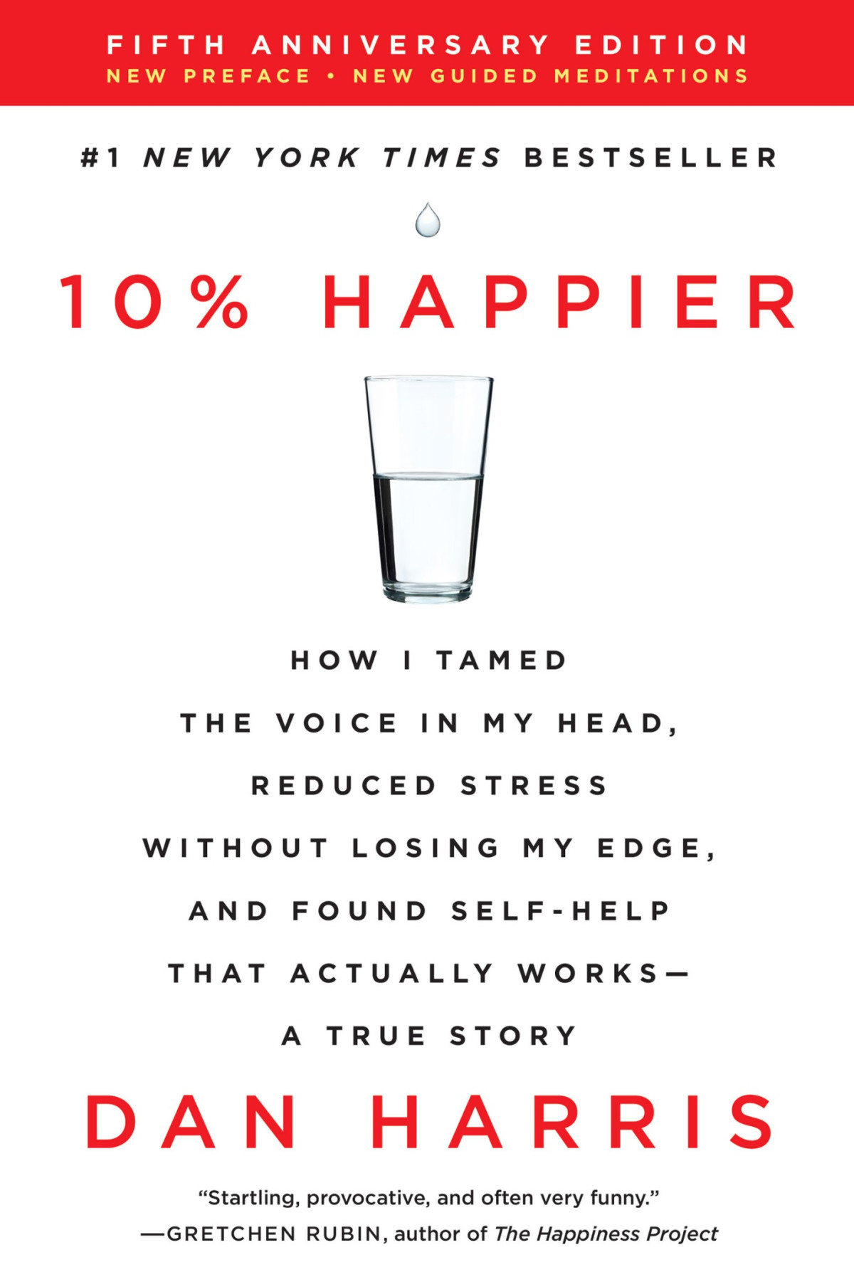 10 Happier How I Tamed The Voice In My Head Reduced Stress Without Losing My Edge And Found Selfhelp That Actually Works A True Story Dan Harris