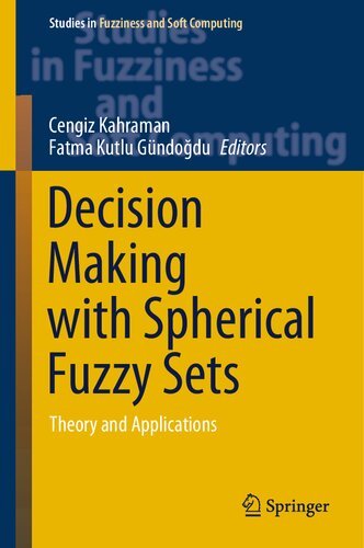 Decision Making With Spherical Fuzzy Sets Theory And Applications Cengiz Kahraman Fatma Kutlu Gndodu