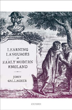 Learning Languages In Early Modern England John Gallagher