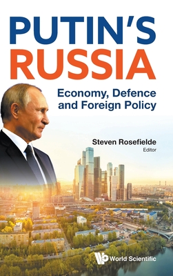 Putins Russia Economy Defense And Foreign Policy Steven Rosefielde