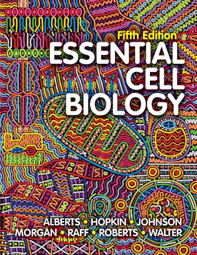Essential Cell Biology 5th Edition Bruce Alberts Dennis Bray