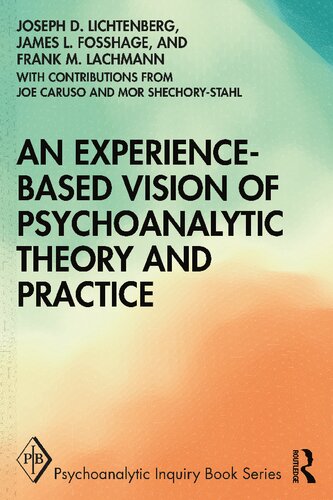 An Experiencebased Vision Of Psychoanalytic Theory And Practice Seeking Feeling And Relating Psychoanalytic Inquiry Book Series 1st Edition Joseph D Lichtenberg