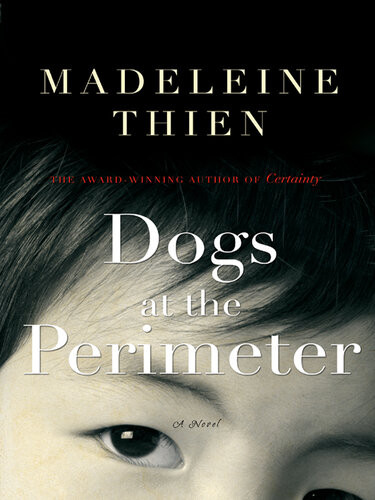 Dogs At The Perimeter Madeleine Thien