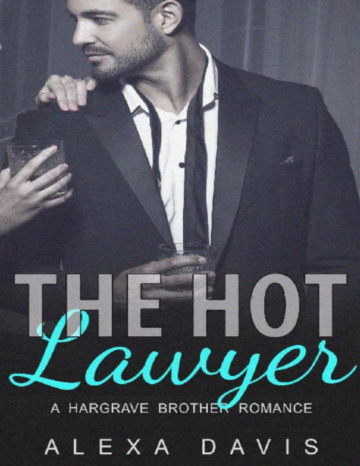 The Hot Lawyer A Romance Love Story Hargrave Brothers Book 4 Alexa Davis Davis
