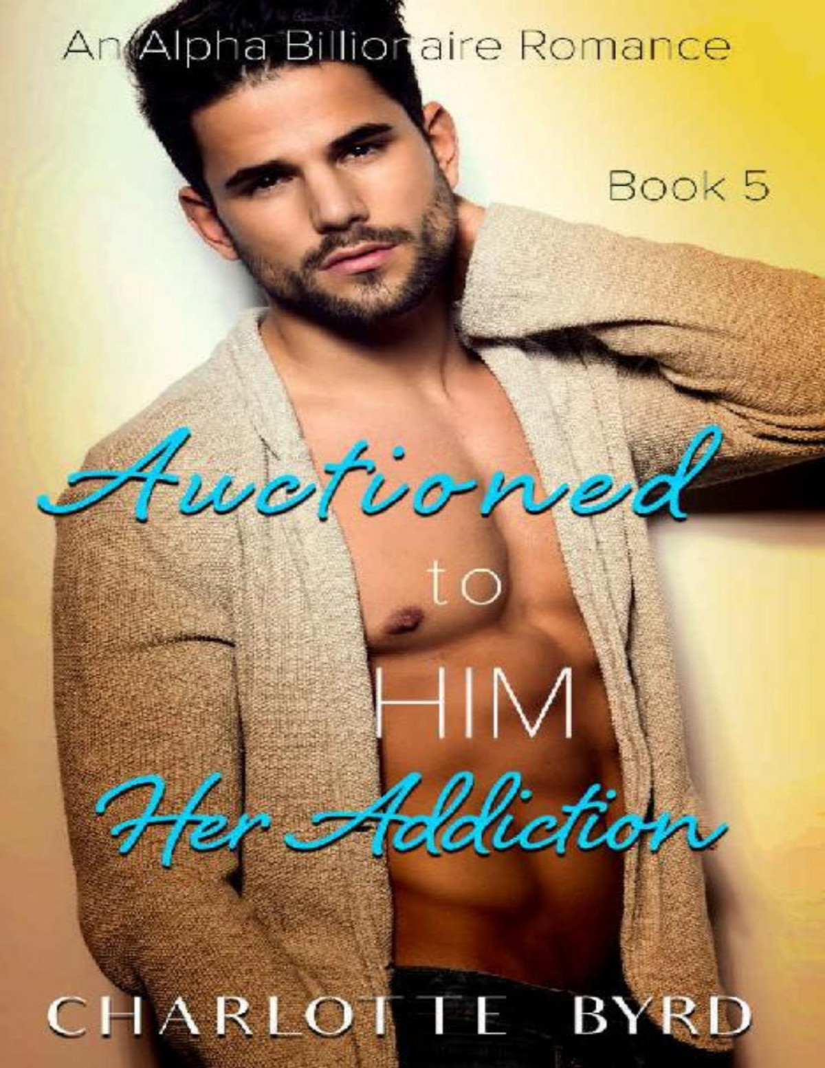 Auctioned To Him 5 Her Addiction Charlotte Byrd Byrd Charlotte