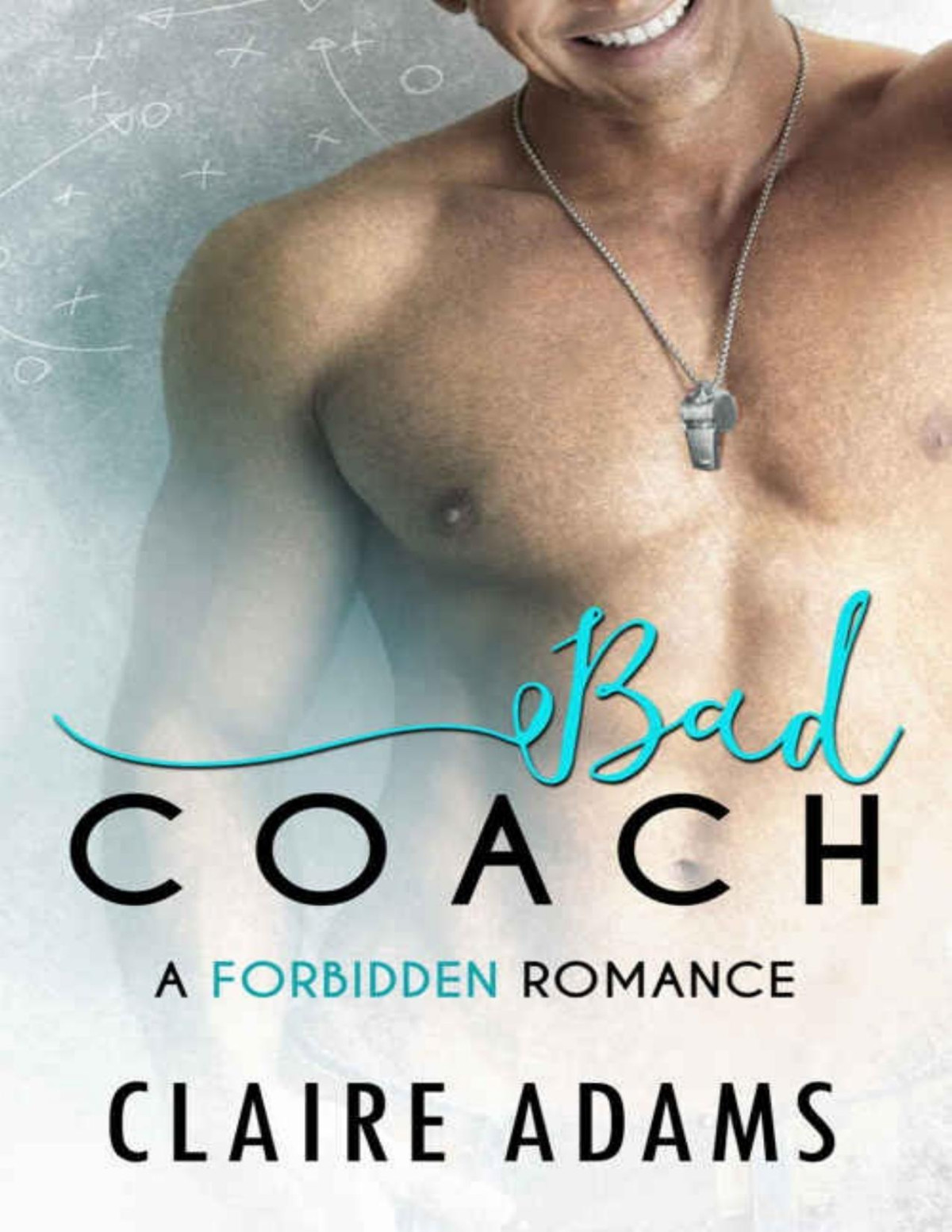Bad Coach An Alpha Male Bad Boy Romance Forbidden Romance Claire Adams Adams