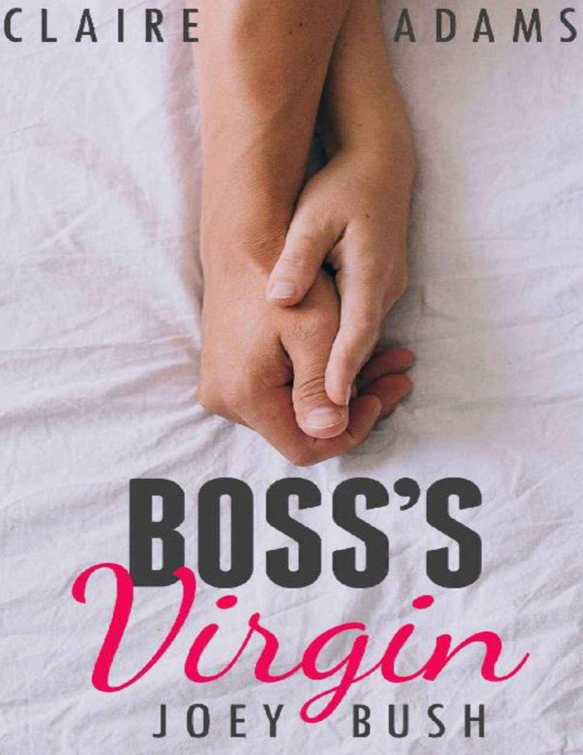 Bosss Virgin A Standalone Romance An Office Billionaire Boss Romance Claire Adams Joey Bush Adams
