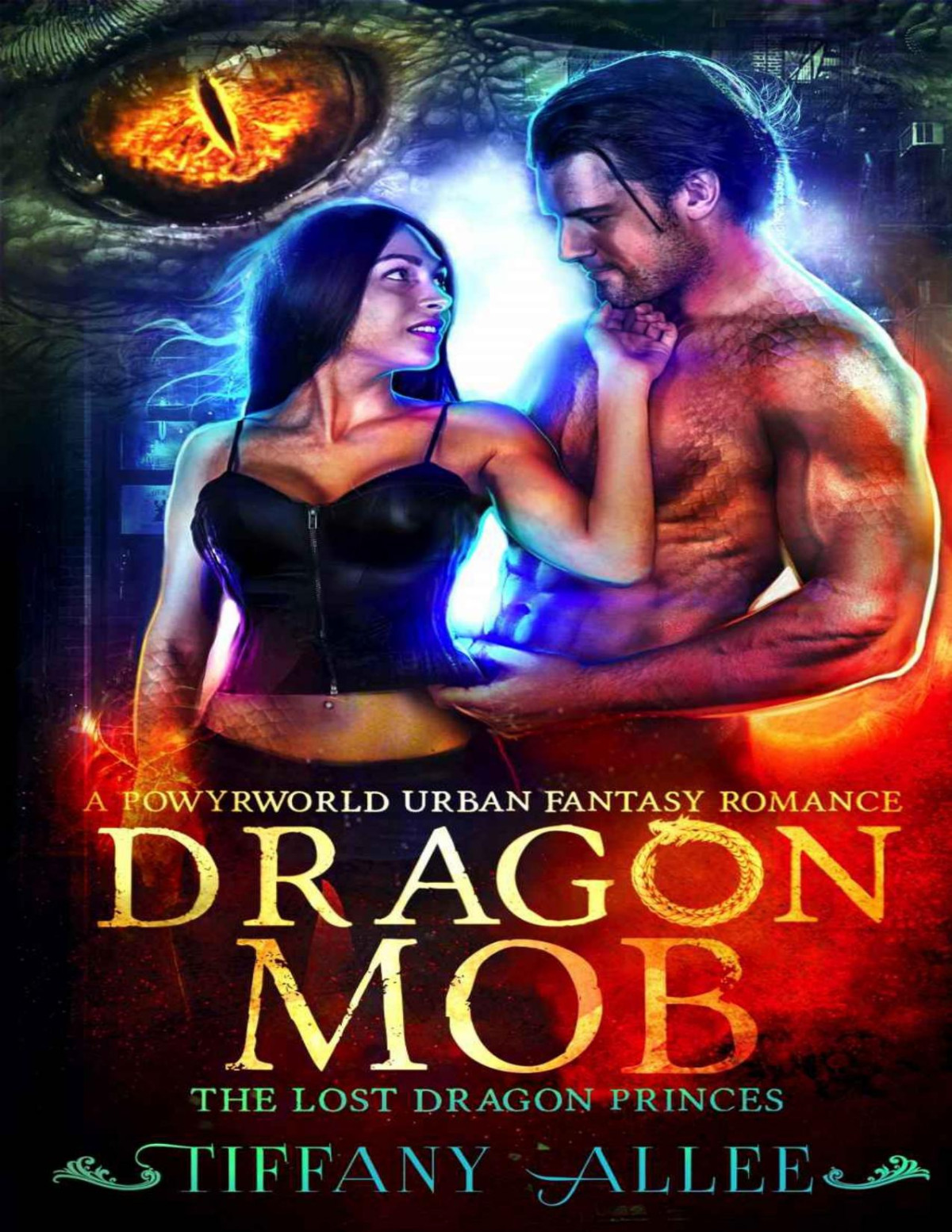 Dragon Mob A Powyrworld Urban Fantasy Romance The Lost Dragon Princes Book 3 Tiffany Allee Powyrworld Allee