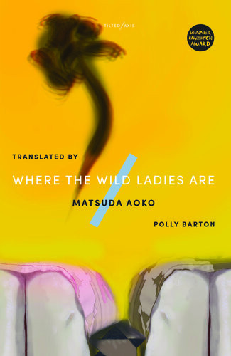 Where The Wild Ladies Are Matsuda Aoko Polly Barton Translation