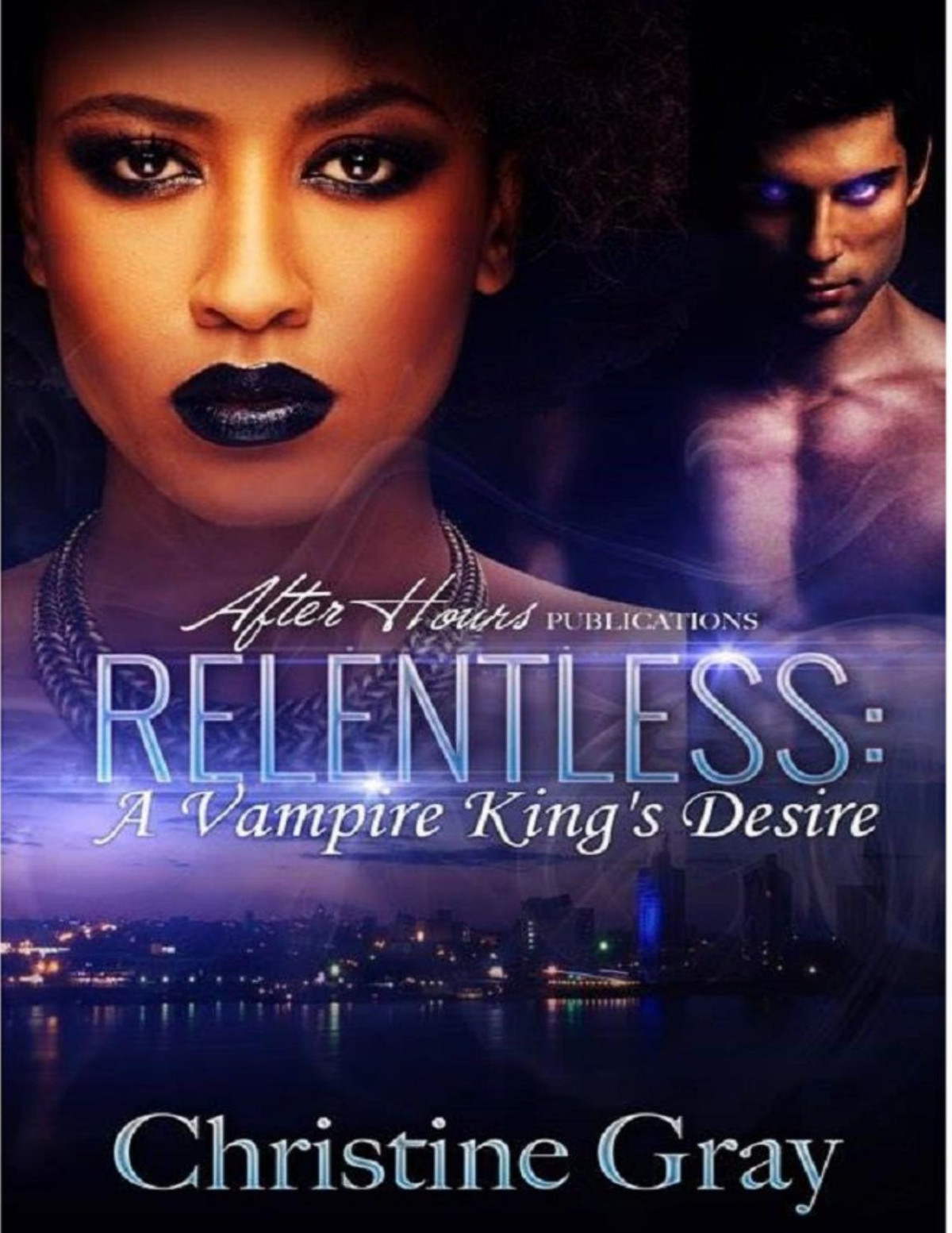 Relentless A Vampire Kings Desire Relentless Bwwm Vamp Series Book 1 Christine Gray Gray