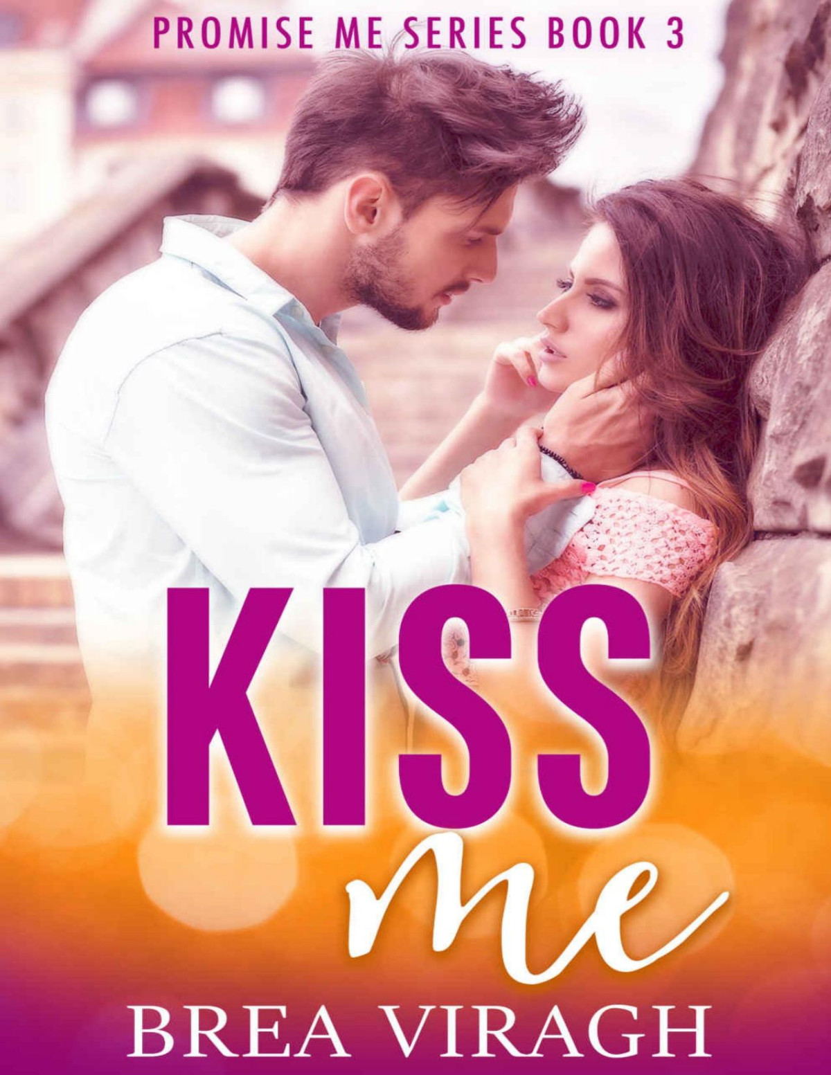 Kiss Me Promise Me Book 3 Brea Viragh Viragh Brea