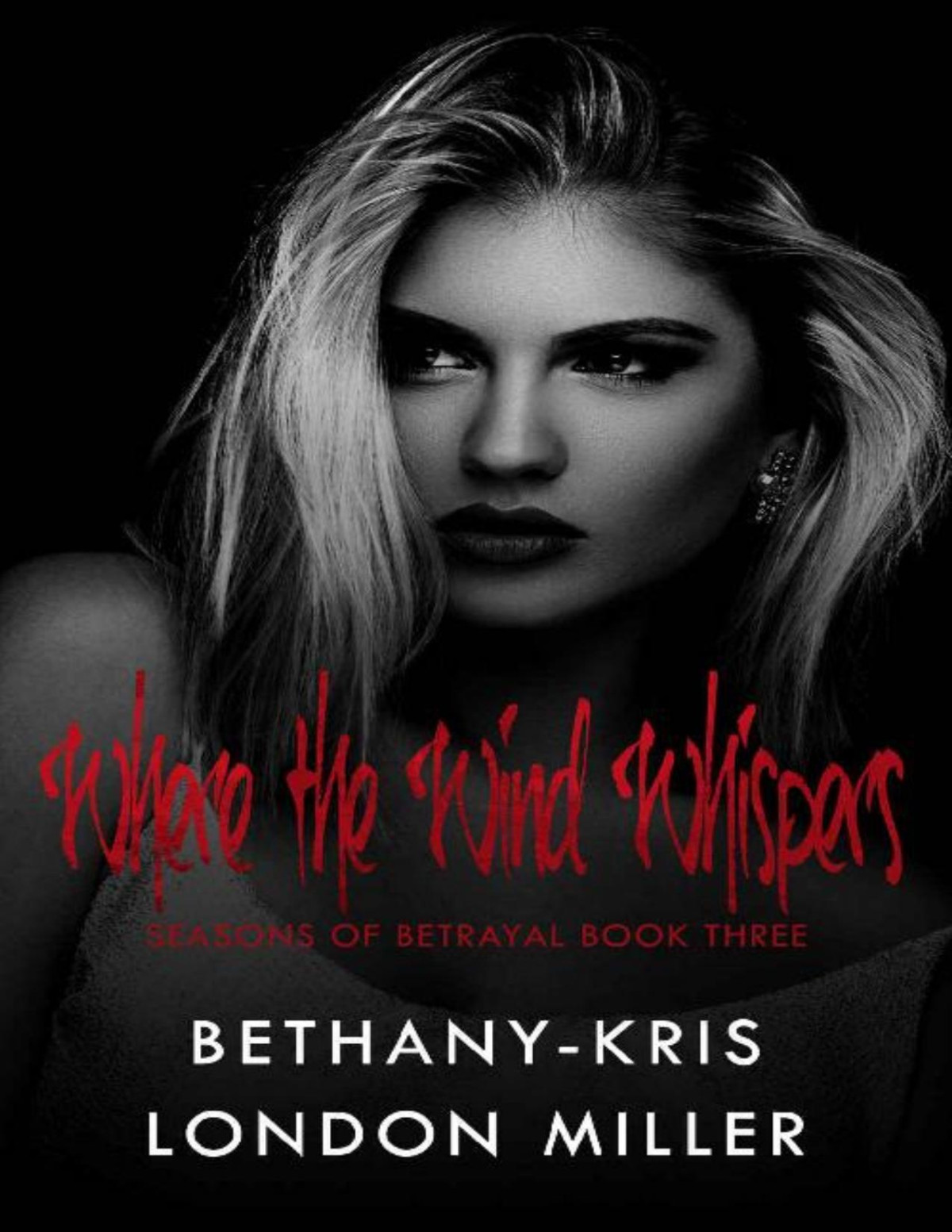 Where The Wind Whispers Seasons Of Betrayal Book 3 Bethanykris London Miller Miller