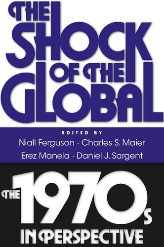 The Shock Of The Global The 1970s In Perspective Niall Ferguson