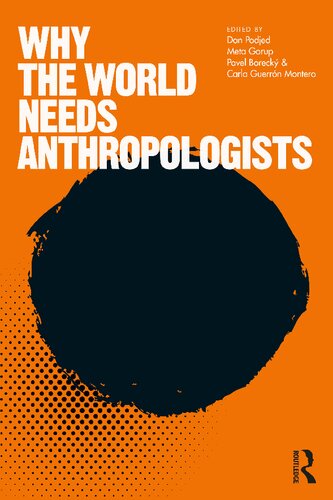 Why The World Needs Anthropologists 1st Edition Dan Podjed Editor