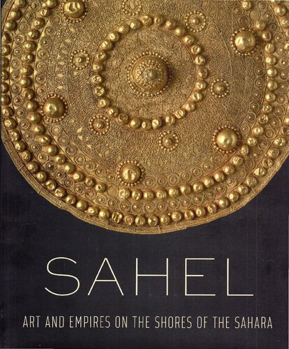 Sahel Art And Empires On The Shores Of The Sahara 2020 Alisa Lagamma
