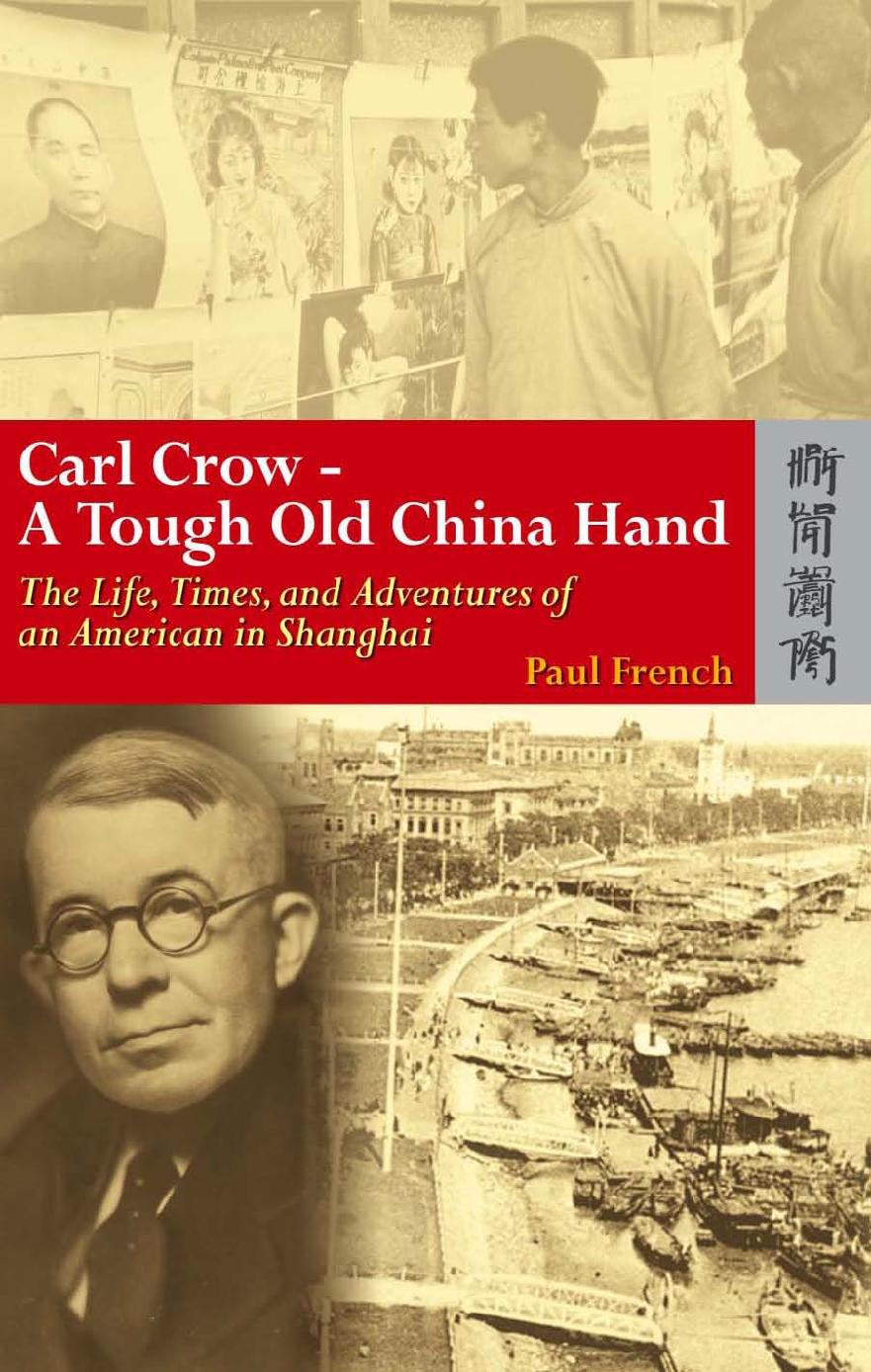 Carl Crow A Tough Old China Hand Paul French