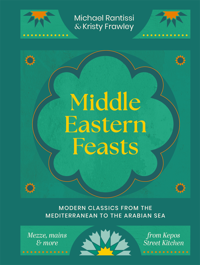 Middle Eastern Feasts Modern Classics From The Mediterranean To The Arabian Sea Rantissi
