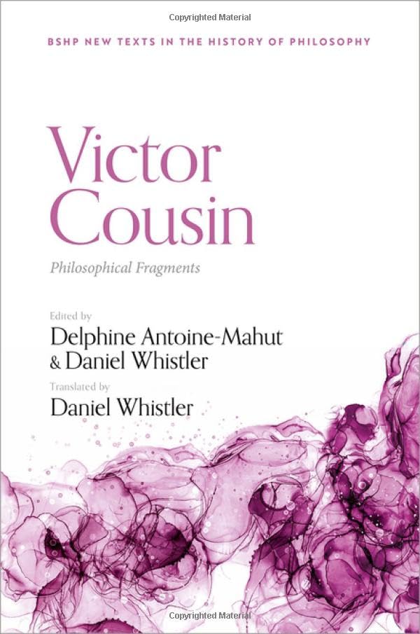 Victor Cousin Philosophical Fragments British Society For The History Of Philosophynew Texts In The History Of Philosophy Delphine Antoinemahut