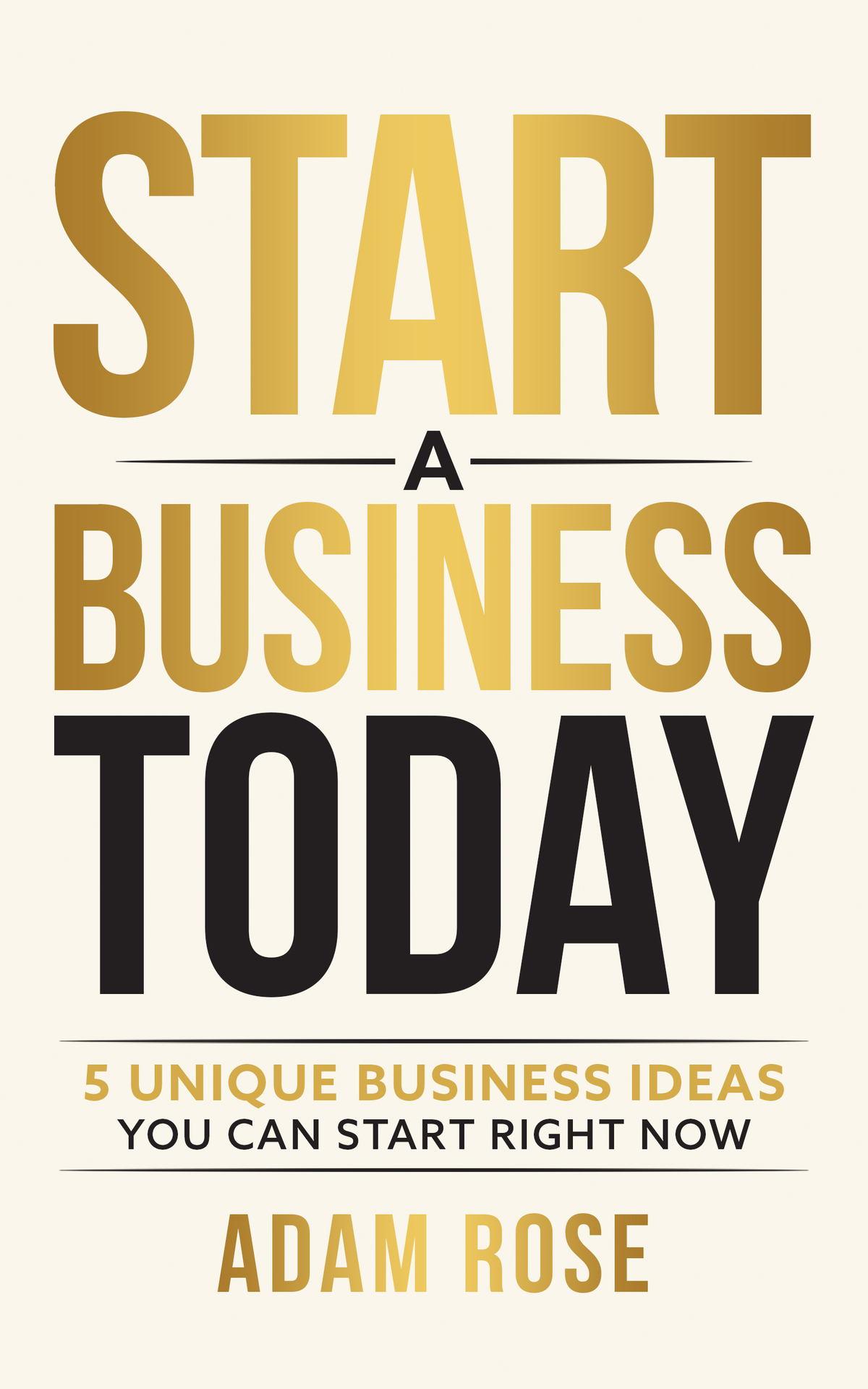 Start A Business Today 5 Unique Business Ideas You Can Start Right Now Adam Rose