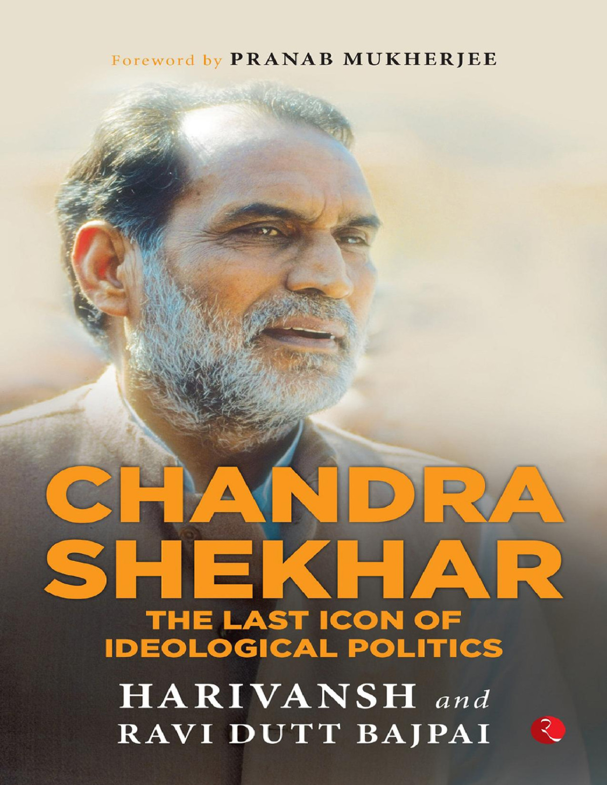 Chandra Shekhar The Last Icon Of Ideological Politics Ravi Dutt Bajpai Harivansh