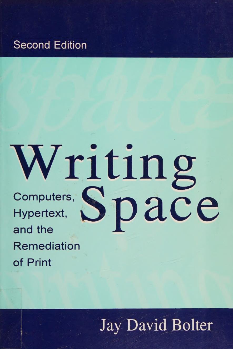 Writing Space Computers Hypertext And The Remediation Of Print Bolter
