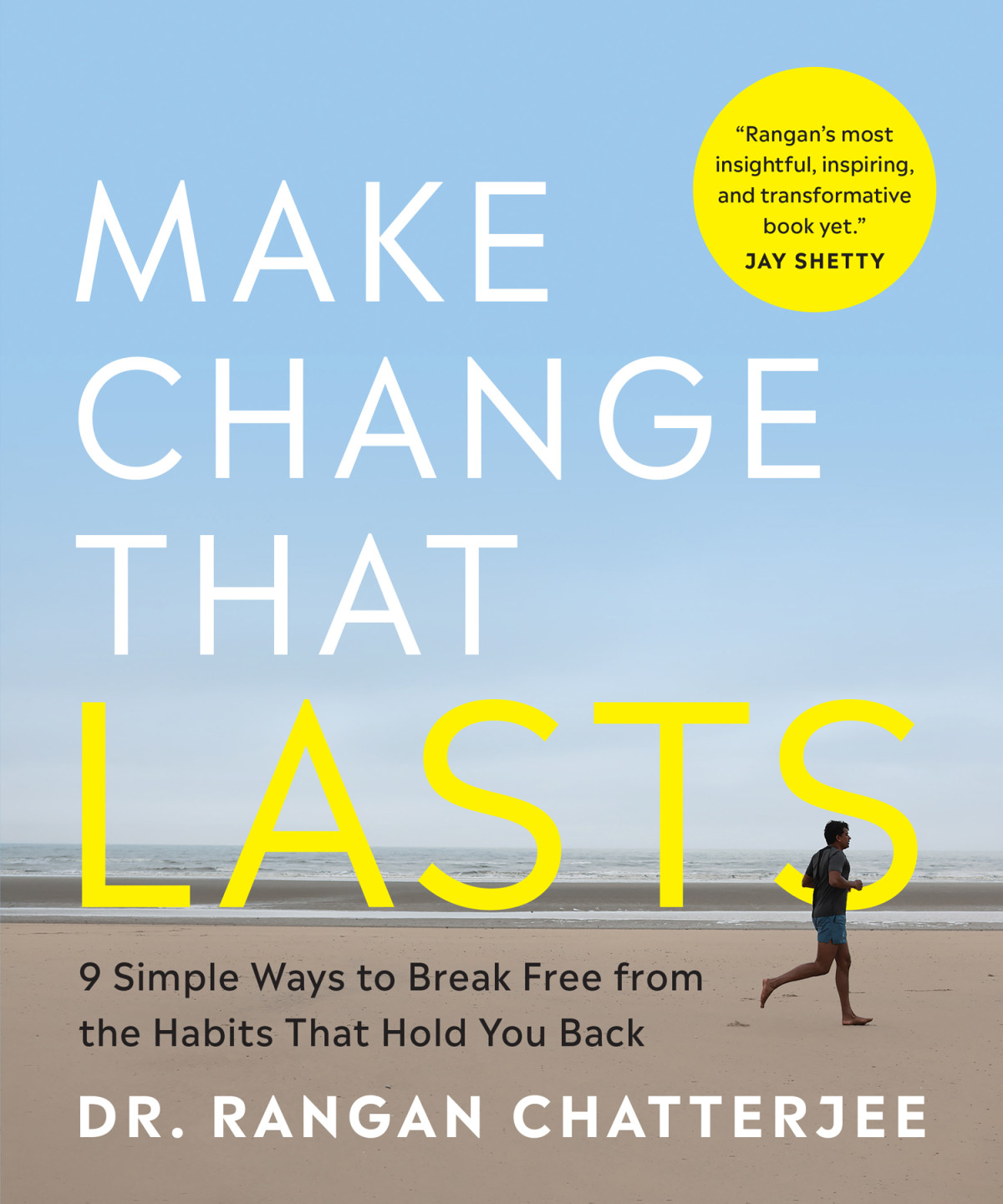 Make Change That Lasts 9 Simple Ways To Break Free From The Habits That Hold You Back Dr Rangan Chatterjee