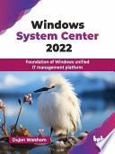 Windows System Center 2022 Foundation Of Windows Unified It Management Platform Dujon Walsham
