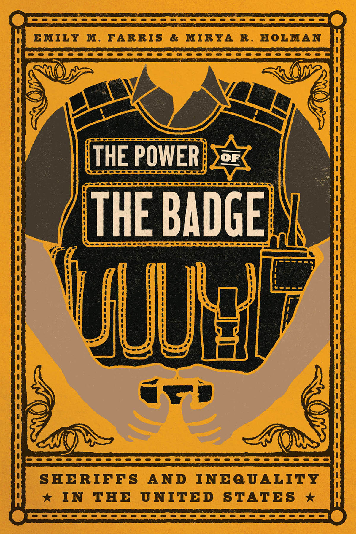 The Power Of The Badge Sheriffs And Inequality In The United States Emily M Farris Mirya R Holman
