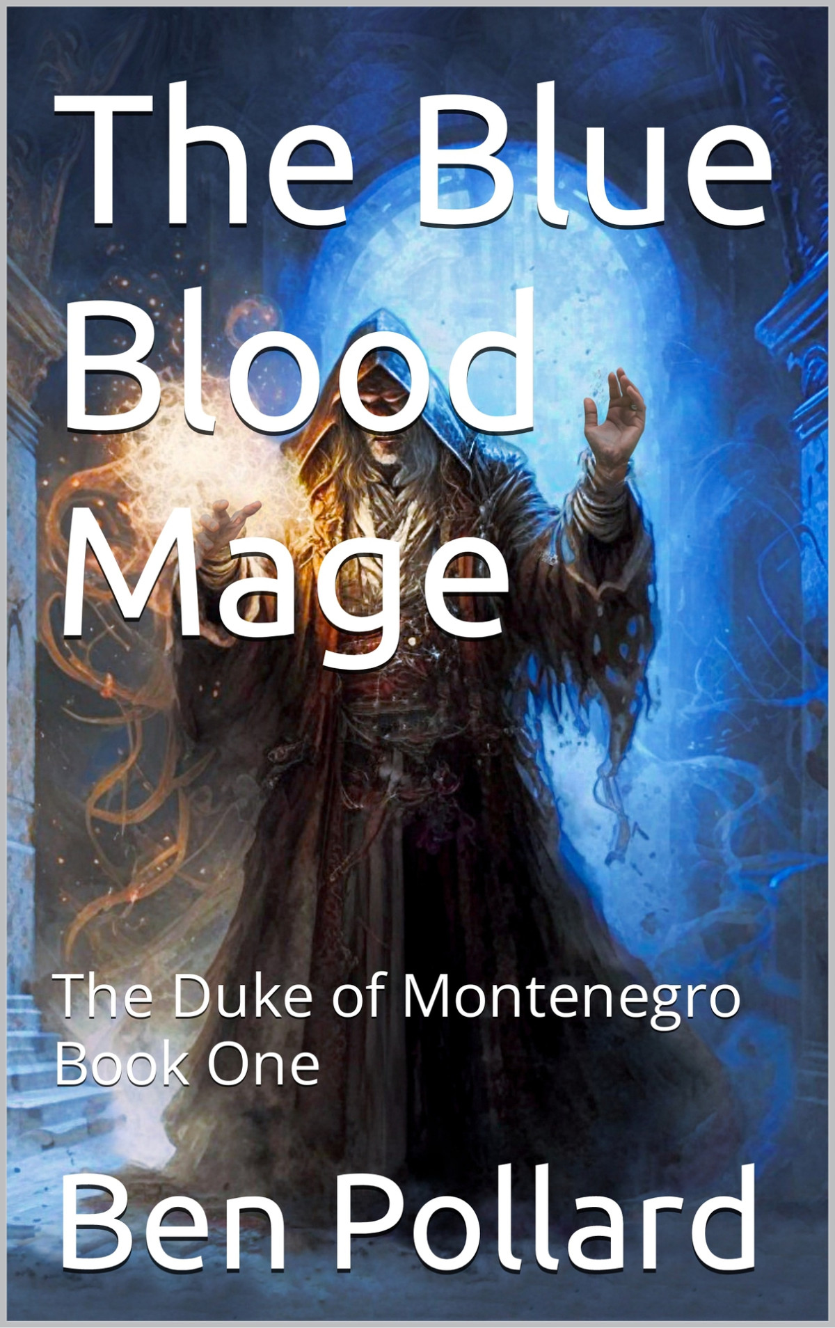 The Blue Blood Mage The Duke Of Montenegro Book One Pollard