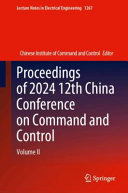 Proceedings Of 2024 12th China Conference On Command And Control Chinese Institute Of Command And Control