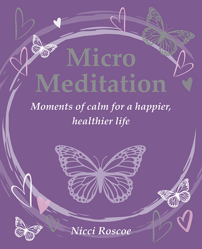 Micro Meditation Moments Of Calm For A Happier Healthier Life Nicci Roscoe