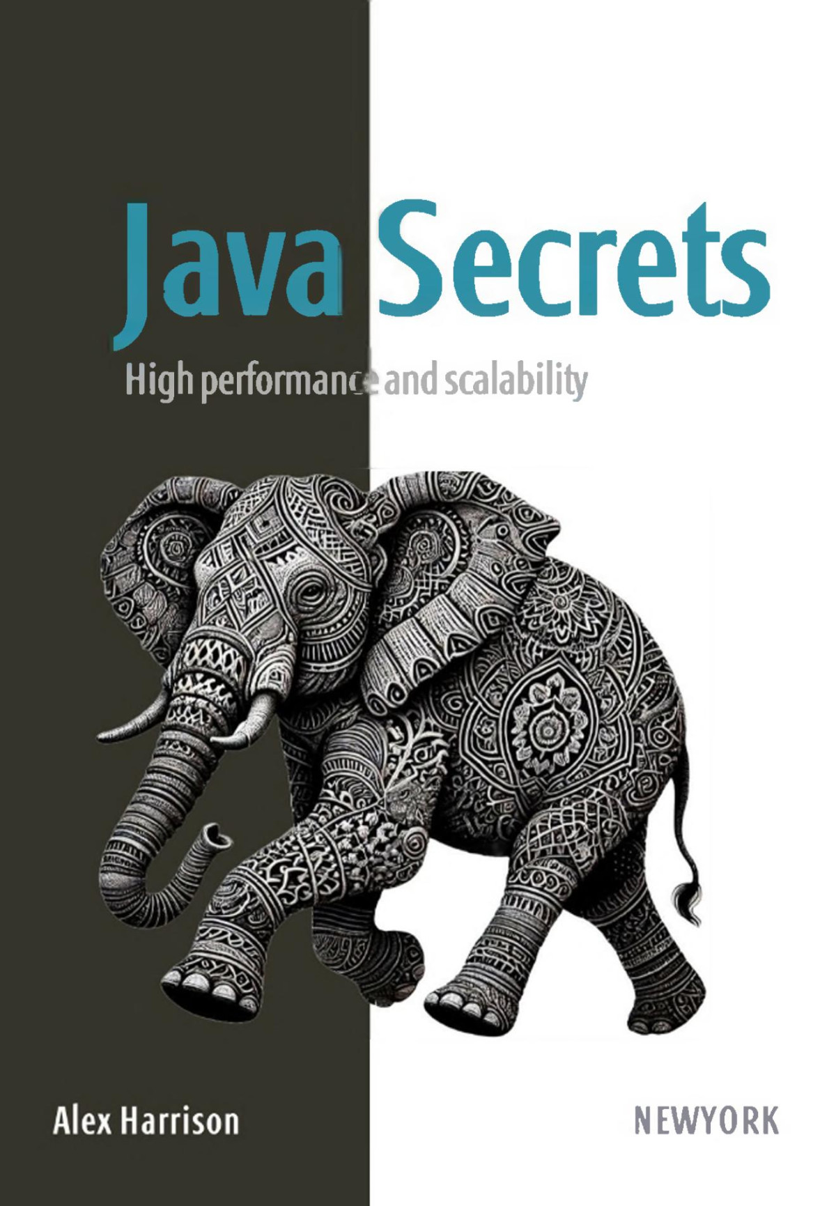 Java Secrets High Performance And Scalability Unlock The Full Potential Of Java With Expert Techniques For Building Scalable Highperformance Applications Using Advanced Jvm Internals Part 1 Alex Harrison