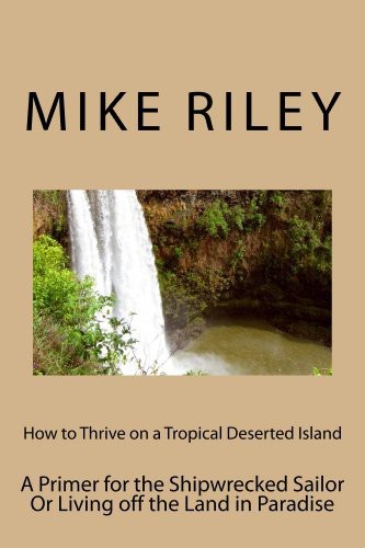 How To Thrive On A Tropical Deserted Island Mike Riley