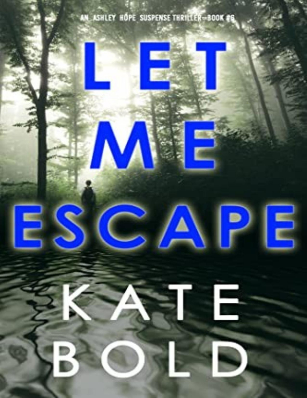 Ashley Hope 6 Let Me Escape Kate Bold