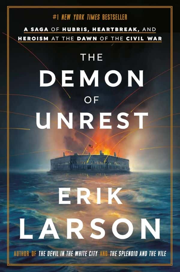 The Demon Of Unrest Abraham Lincoln Americas Road To Civil War A Saga Of Hubris Heartbreak And Heroism At The Dawn Of The Civil War Erik Larson