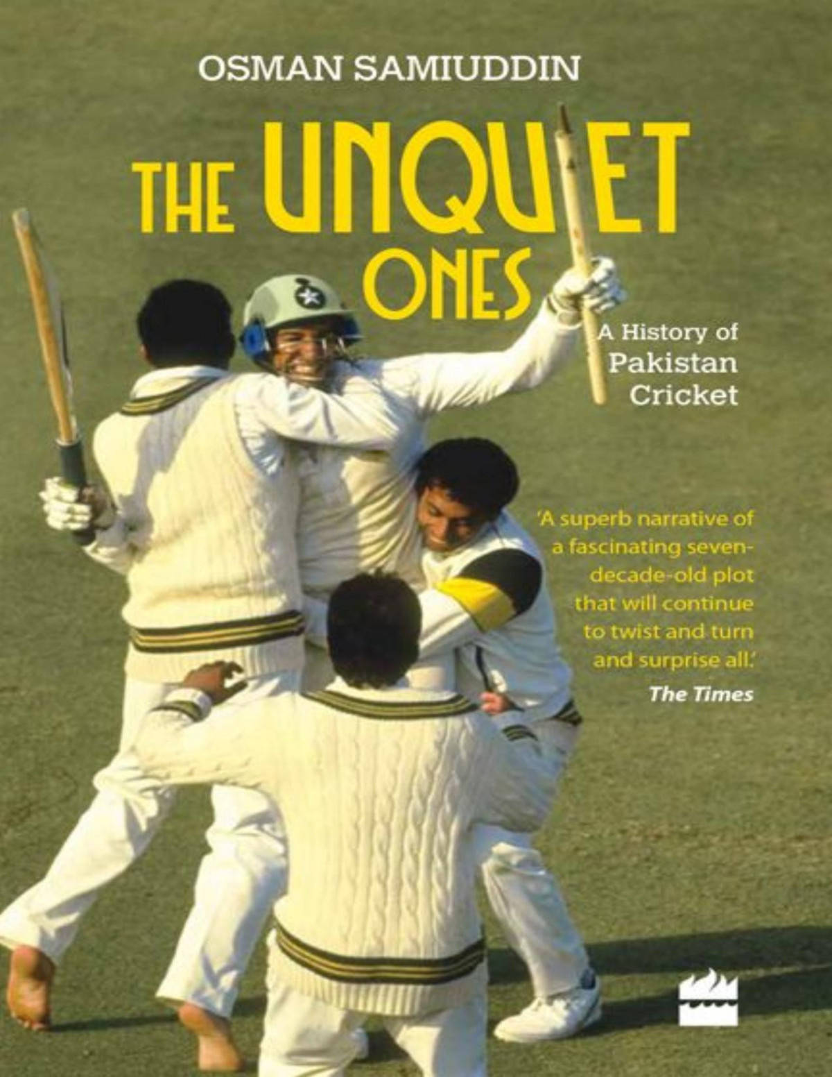 The Unquiet Ones A History Of Pakistan Cricket Osman Samiuddin