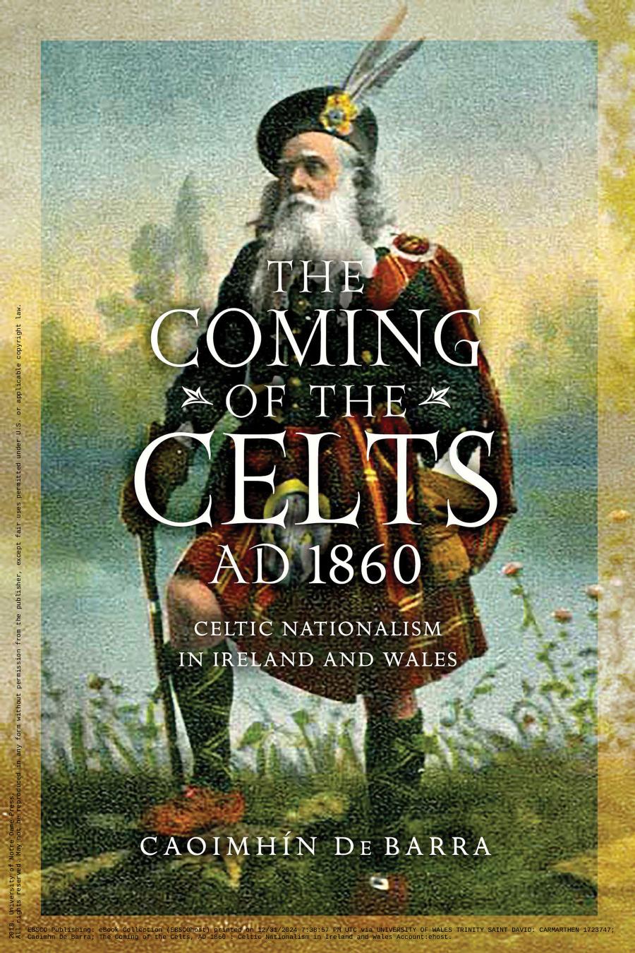 The Coming Of The Celts Ad 1860 Celtic Nationalism In Ireland And Wales Caoimhin De Barra
