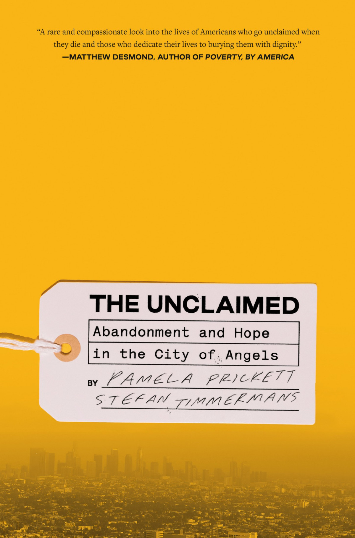 The Unclaimed Abandonment And Hope In The City Of Angels Pamela Prickett Stefan Timmermans