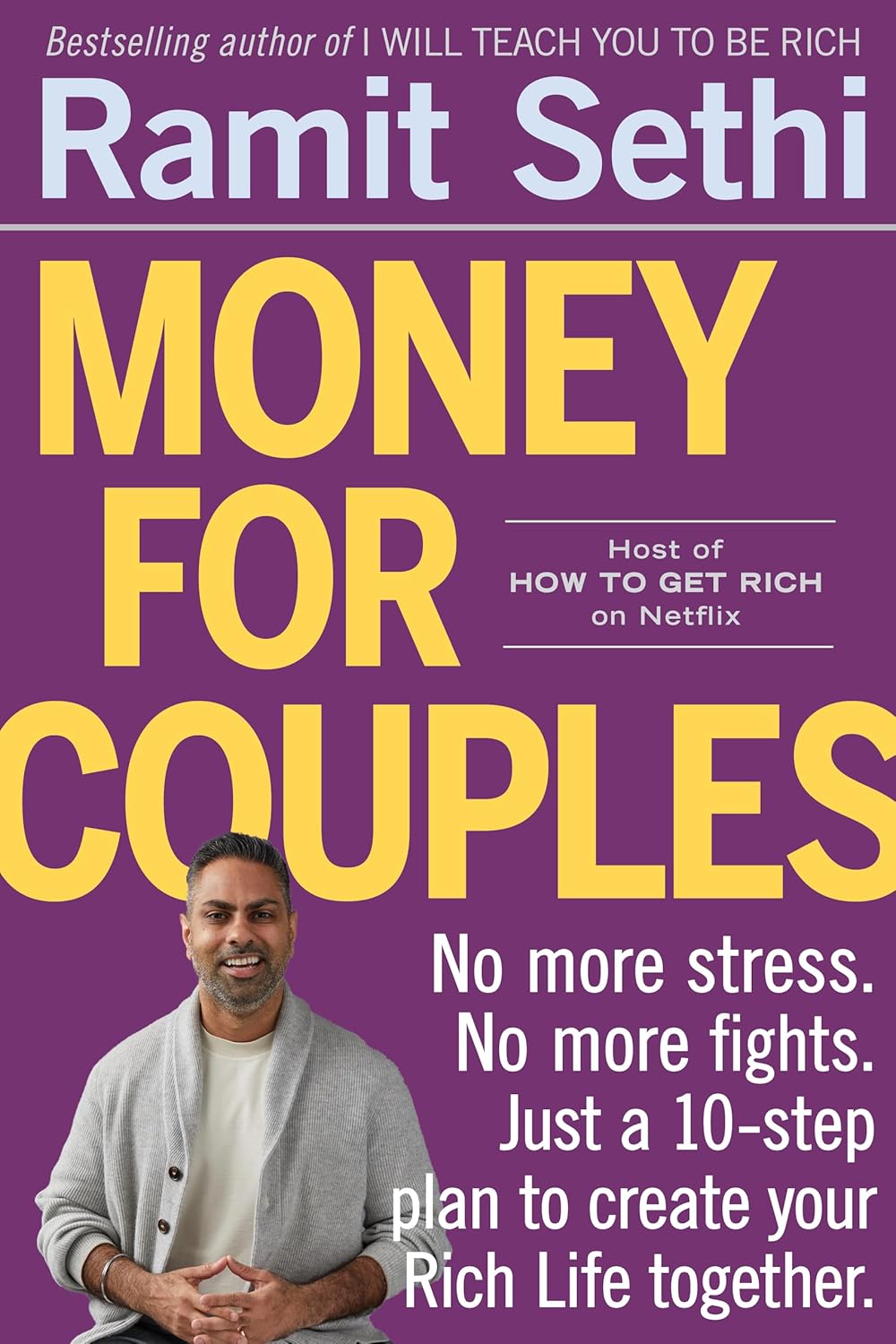 Money For Couples No More Stress No More Fights Just A 10step Plan To Create Your Rich Life Together Ramit Sethi