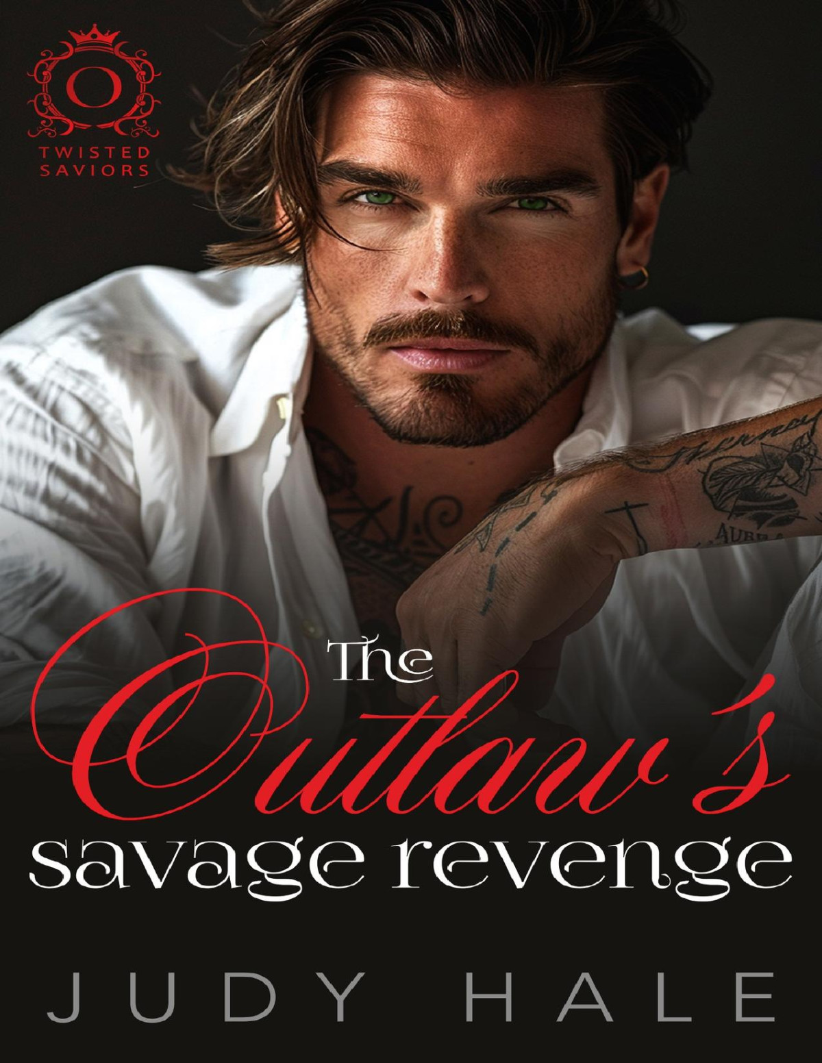 The Outlaws Savage Revenge An Off Limits Dark Mafia Romance Twisted Saviors Judy Hale