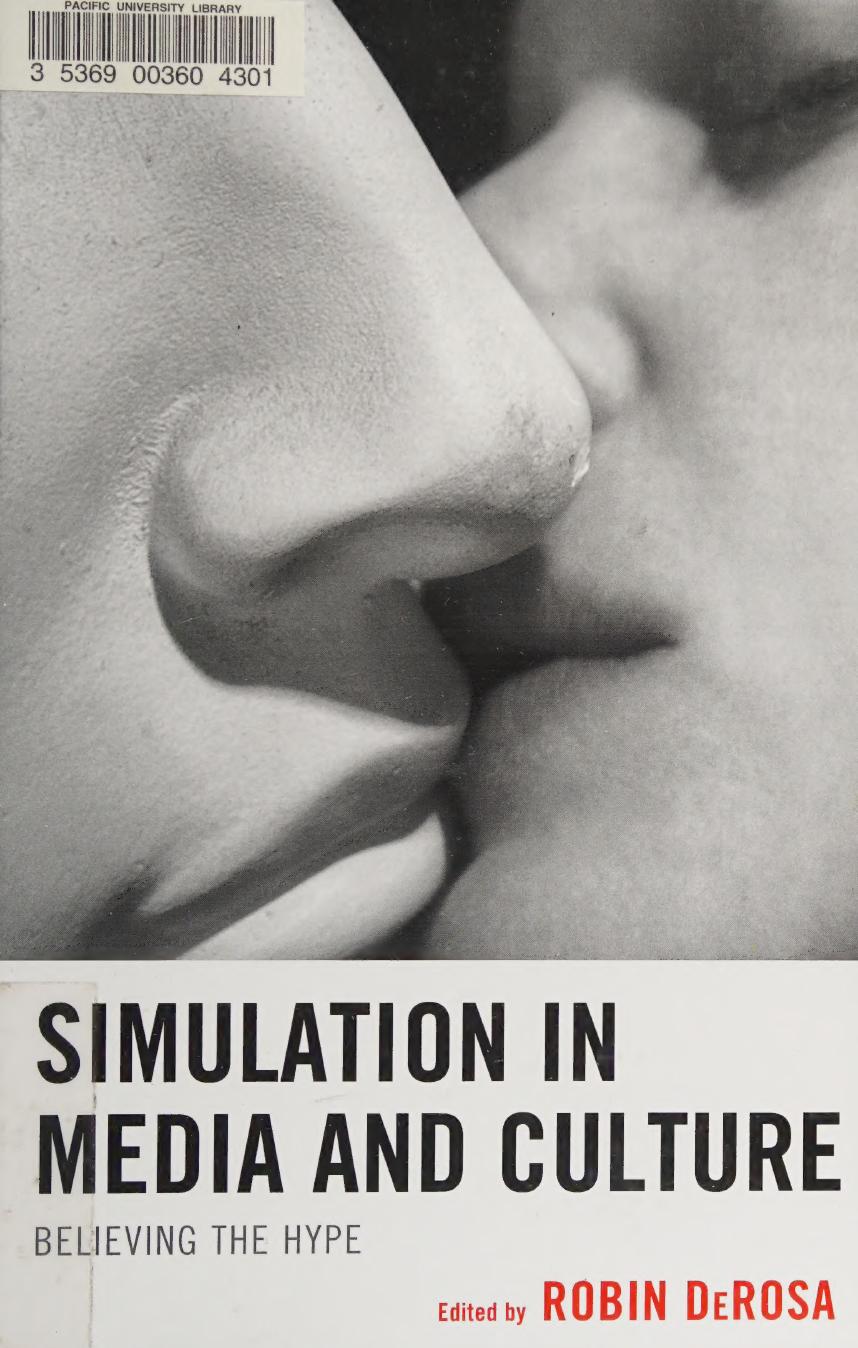 Simulation In Media And Culture Believing The Hype Robin Derosa