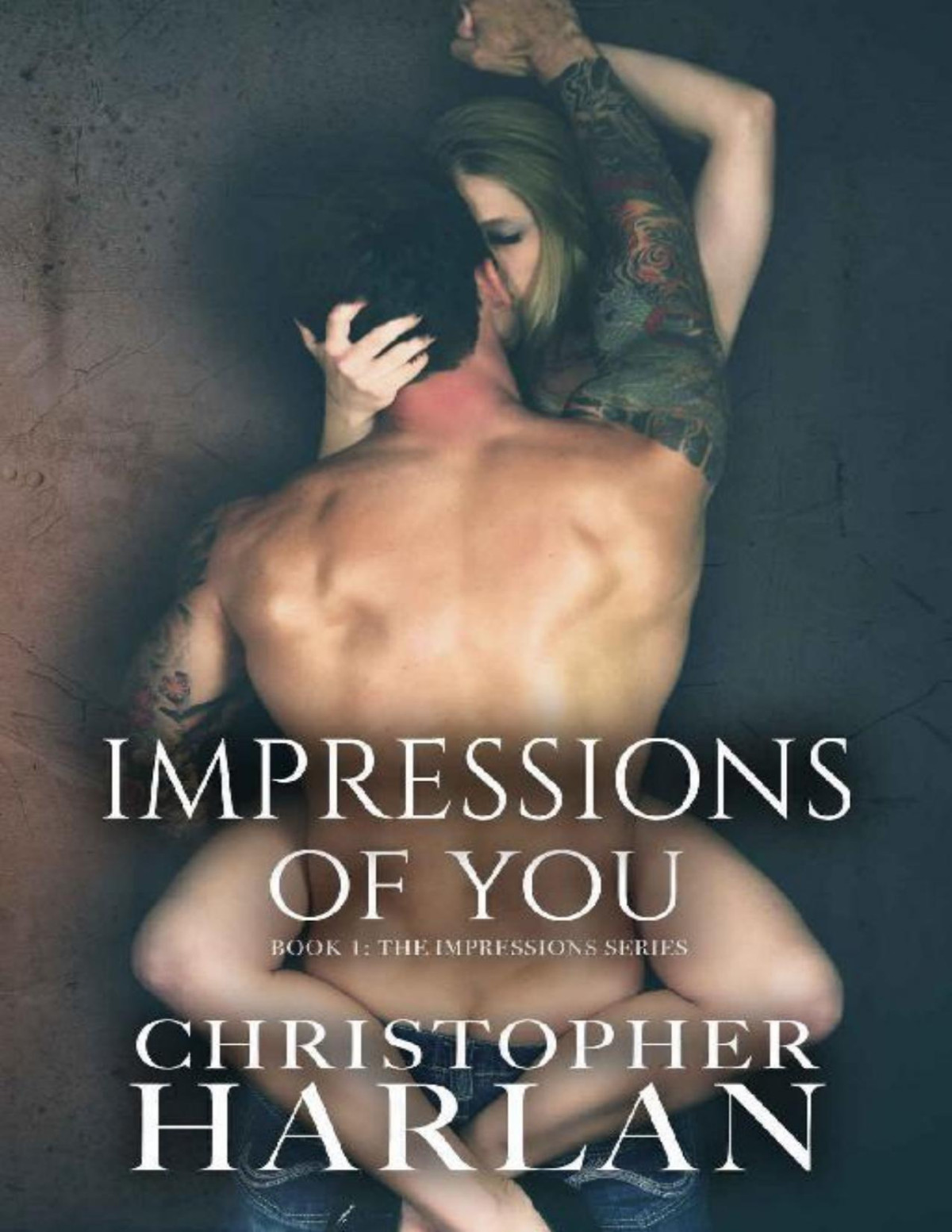 Impressions Of You The Impressions Series Book 1 Christopher Harlan Harlan