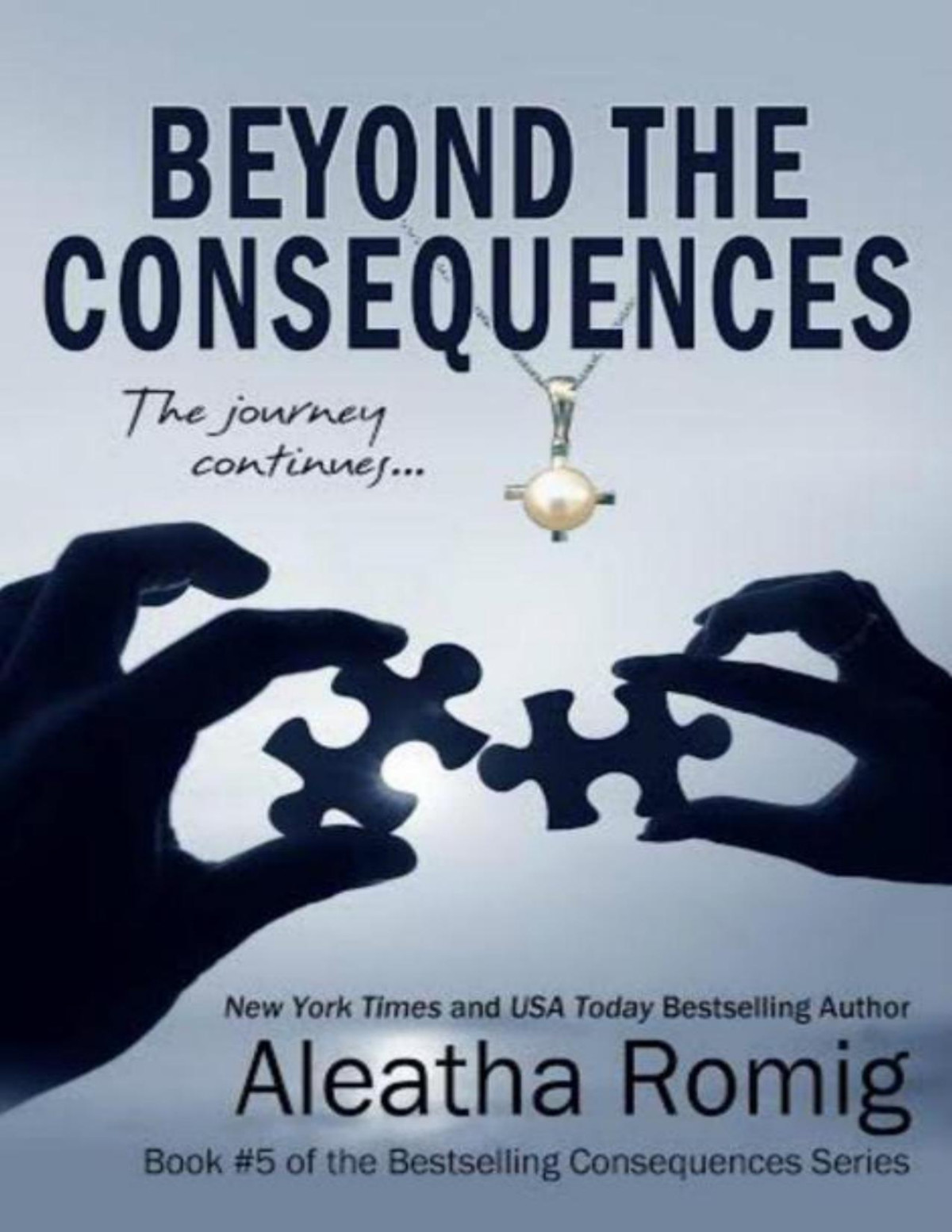 Beyond The Consequences Book 5 Of The Consequences Series Volume 5 Aleatha Romig Romig