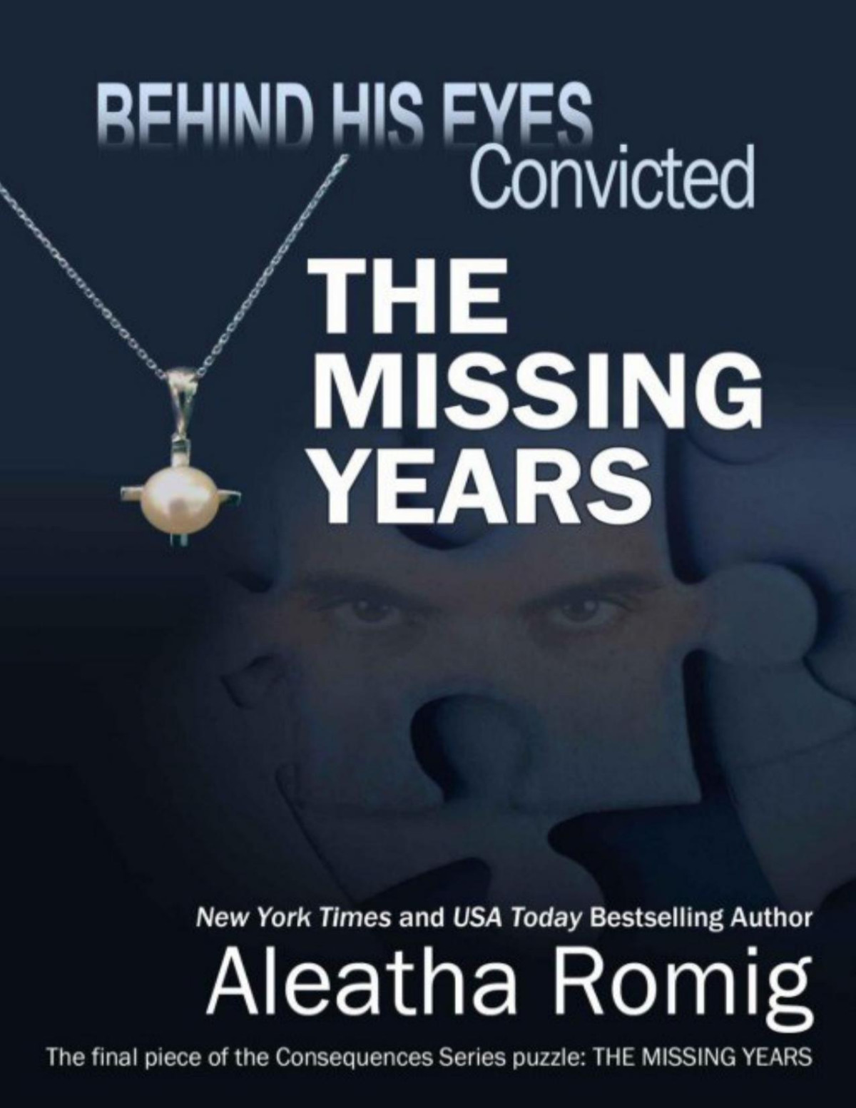 Behind His Eyes Convicted The Missing Years Aleatha Romig Romig